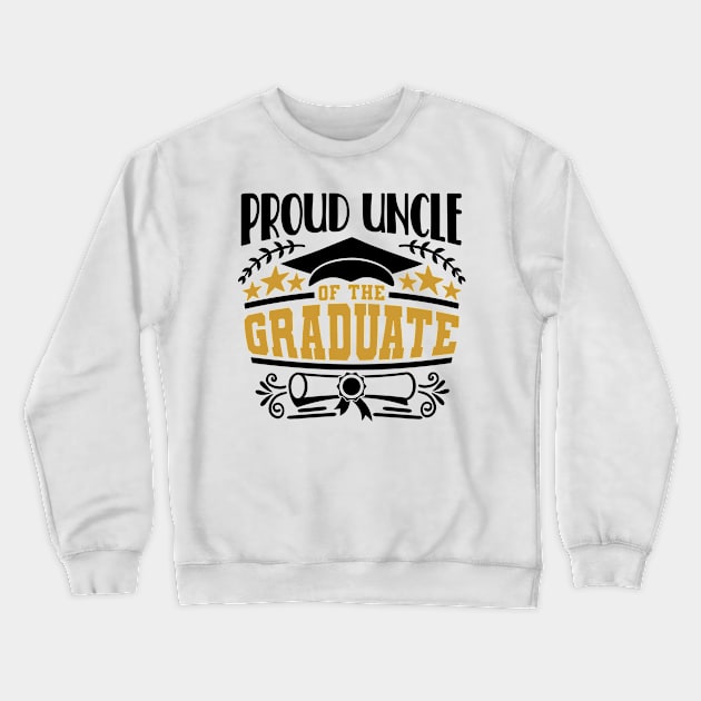 Proud Uncle Of The Graduate Graduation Gift Crewneck Sweatshirt by PurefireDesigns